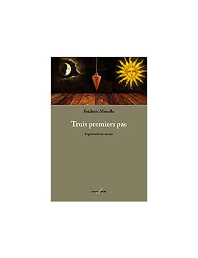 Trois premiers pas - L'Apprenti franc-maçon