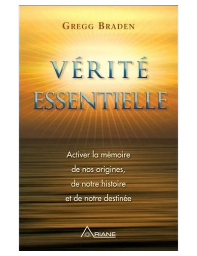 Vérité essentielle - Activer la mémoire de nos origines, de notre histoire et de notre destinée