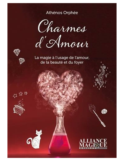 Charmes d'amour - La magie au service de l'amour, du foyer et de la beauté -