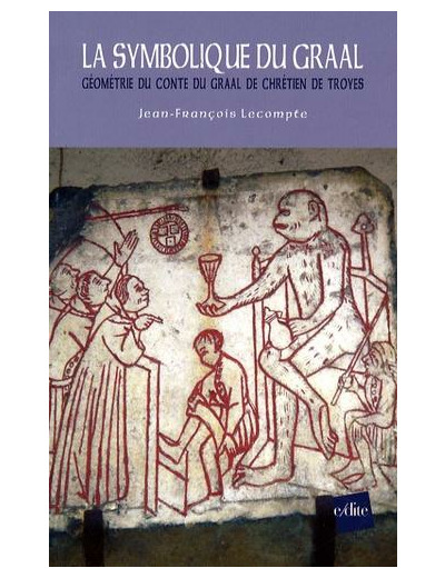 La symbolique du Graal - Géométrie du conte du Graal de Chrétien de Troyes