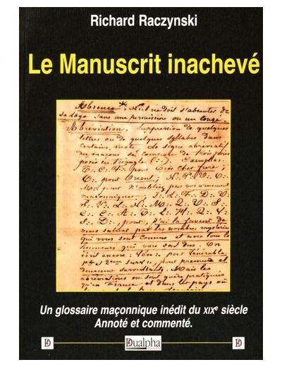Le manuscrit inachevé - Un glossaire maçonnique inédit du XIXe siècle annoté et commenté
