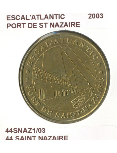 44 SAINT NAZAIRE ESCAL'ATLANTIC PORT DE ST NAZAIRE 2003 SUP-