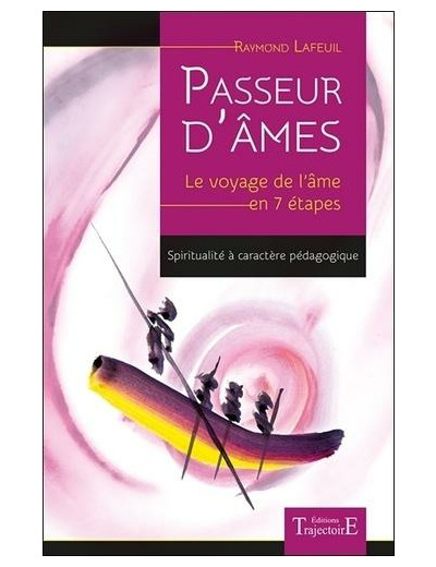 Passeur d'âmes - Le voyage de l'âme en 7 étapes