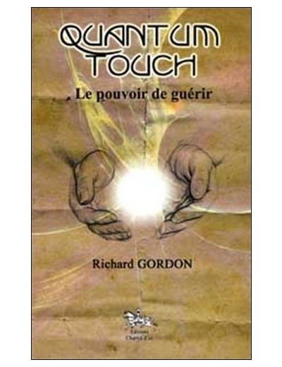 Quantum-touch - Le pouvoir de guérir