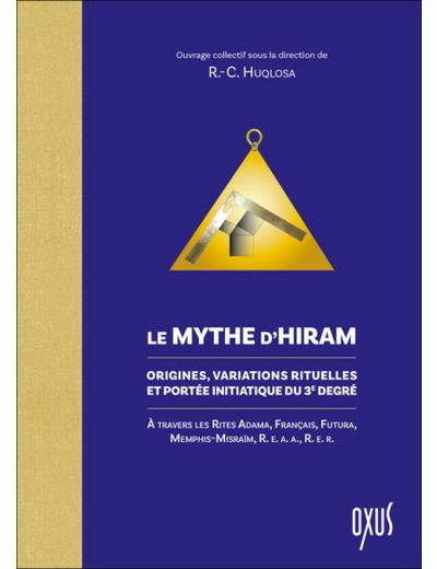 Le Mythe d’Hiram - Origines, variations rituelles et portée initiatique du 3e degré