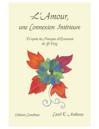 L'amour, une connexion intérieure - D'après les principes d'harmonie du Yi King