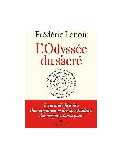 L'Odyssée du sacré - La grande histoire des croyances et des spiritualités des origines à nos jours