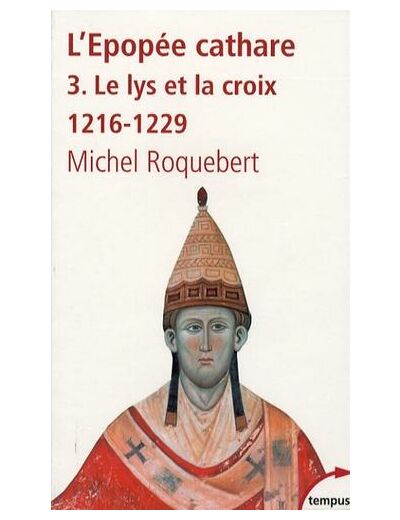 L'épopée cathare - Tome 3, Le lys et la croix, 1216-1229