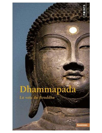 Dhammapada. La Voie du Bouddha