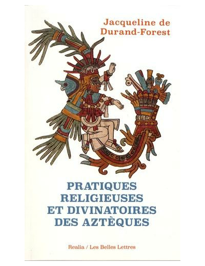 PRATIQUES RELIGIEUSES ET DIVINATOIRES DES AZTEQUES - ILLUSTRATIONS, NOIR ET BLANC