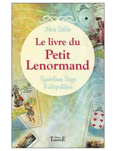 Le livre du petit Lenormand - Symbolisme, tirages et interprétations