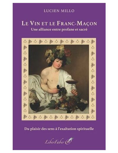Le vin et le Franc-Maçon - Une alliance entre profane et sacré