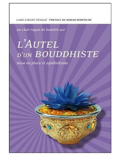 L'Autel d'un bouddhiste - Mise en place et symbolisme