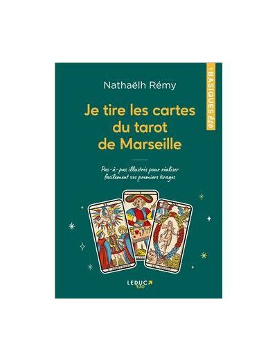 Je tire les cartes du tarot de Marseille - Pas-à-pas illustrés pour réaliser facilement vos premiers tirages