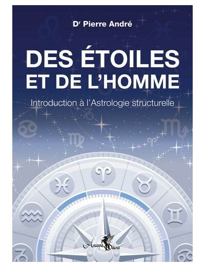 Des étoiles et de l'homme - Introduction à l'Astrologie structurelle