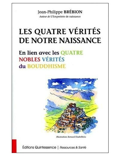 Les quatre vérites de notre naissance - En lien avec les quatre nobles vérités du bouddhisme