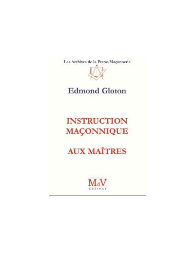 N°3 Edmond Gloton, Instruction maçonnique aux Maître.