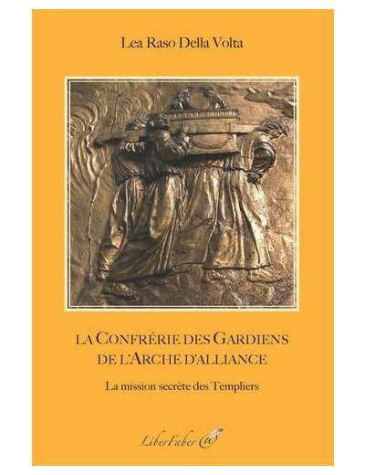 La confrérie des gardiens de l'Arche d'Alliance - La mission secrète des Templiers