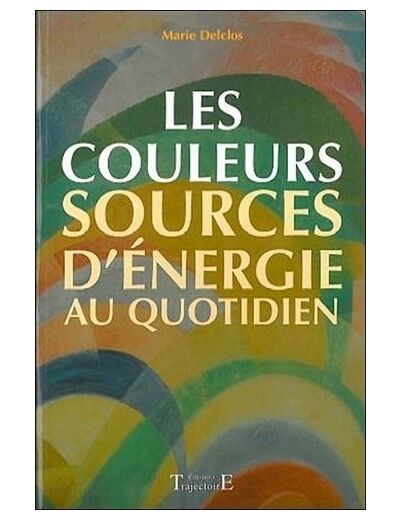 Les couleurs sources d'énergie au quotidien