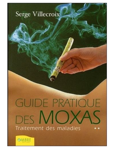 Guide pratique des moxas - Traitement des maladies, Tome 2