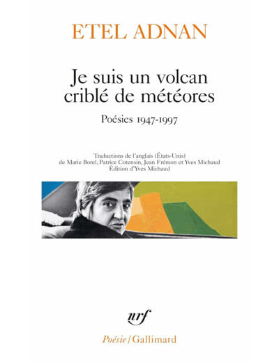 JE SUIS UN VOLCAN CRIBLE DE METEORES - POESIES 1947-1997