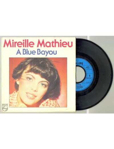 45 Tours MIREILLE MATHIEU "A BLUE BAYOU"/"IL Y A SURTOUT DES GENS QUI S'AIMENT"