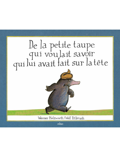 DE LA PETITE TAUPE QUI VOULAIT SAVOIR QUI LUI AVAIT FAIT SUR LA TETE