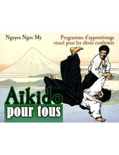 Aikido pour tous - Programme d'apprentissage visuel pour les élèves confirmés, Tome 2