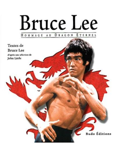 Bruce Lee. Hommage au Dragon Eternel