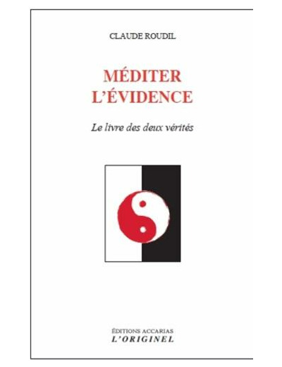 Méditer l'évidence - Le livre des deux vérités