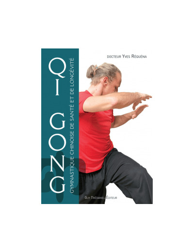 QI GONG, Gymnastique chinoise de santé et de longévité