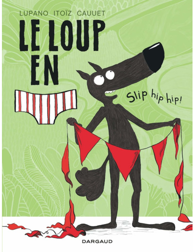 LE LOUP EN SLIP - TOME 3 - SLIP HIP HIP !