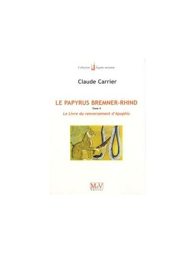 N°17 Claude Carrier, Papyrus Bremner Rhind : Le livre du renversement d'Apophis, tome 2