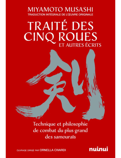 LE TRAITE DES CINQ ROUES ET AUTRES RECITS - TECHNIQUE ET PHILOSOPHIE DE COMBAT DU PLUS GRAND DES SAM