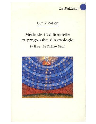 Méthode traditionnelle et progressive d'astrologie - Tome 1, Le Thème Natal