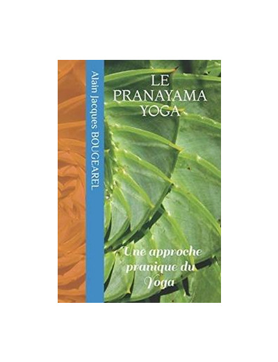 Pranayama Yoga - Une approche pranique du Yoga -