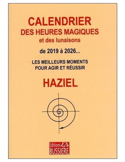 Calendrier des heures magiques et des lunaisons de 2019 à 2026 - Les meilleurs moments pour agir et réussir