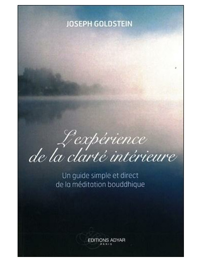 L'expérience de la clarté intérieure, un guide simple et direct de la méditation bouddhiste