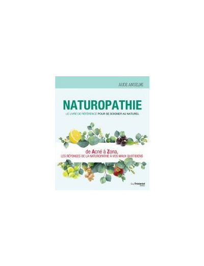 Naturopathie le livre de référence pour se soigner au naturel