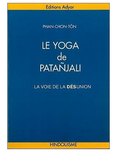 Le yoga de Patañjali. La voie de la désunion