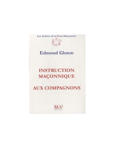 N°2 Edmond Gloton, Instruction maçonnique aux Compagnons.