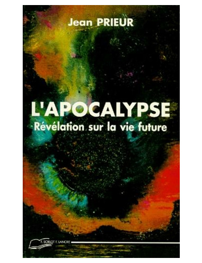 L'APOCALYPSE. Révélation sur la vie future