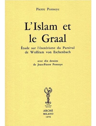 L'Islam et le Graal - Etude sur l'ésotérisme du Parzival de Wolfram von Eschenbach