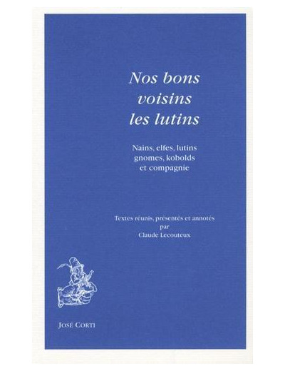 Nos bons voisins les lutins - Nains, elfes, lutins, gnomes, kobolds et compagnie