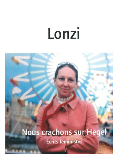 NOUS CRACHONS SUR HEGEL - ET AUTRES TEXTES