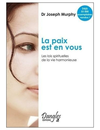 LA PAIX EST EN VOUS. Les lois spirituelles de la vie harmonieuse