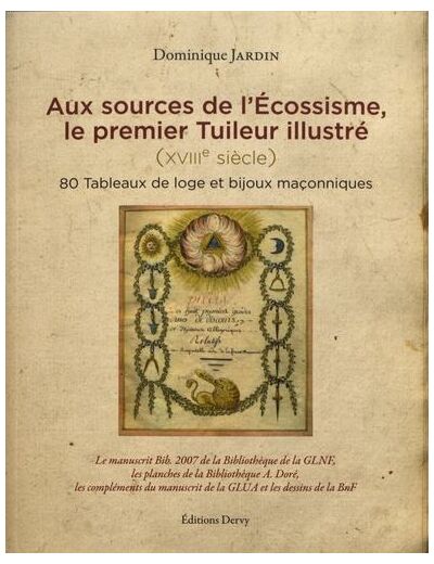 Aux sources de l'écossisme, le premier tuileur illustré (XVIIIe siècle) - 80 tableaux de loge et bijoux maçonniques