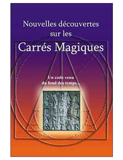 Nouvelles découvertes sur les Carrés Magiques - Un code venu du fond des temps...