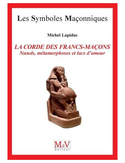 N°17 Michel Lapidus, La Corde des Francs-Maçons " Nœuds, métamorphoses et Lacs d'Amour "