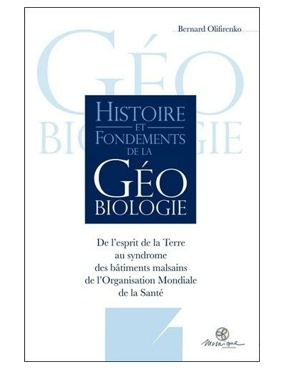 Histoire et fondements de la géobiologie - De l'esprit de la Terre au syndrome des bâtiments malsains de l'Organisation Mondiale de la Santé